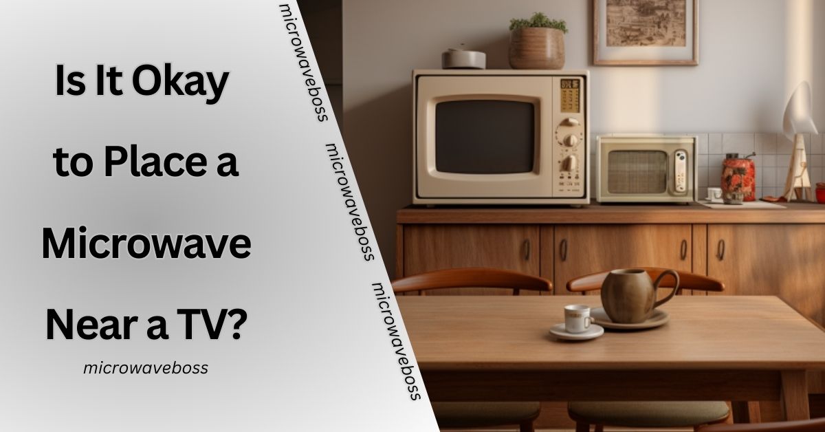 Is It Okay to Place a Microwave Near a TV