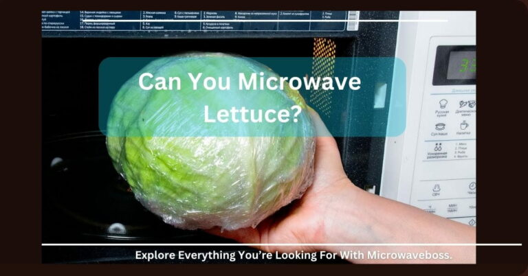 Can You Microwave Lettuce? – For Those Who Don’t Know!