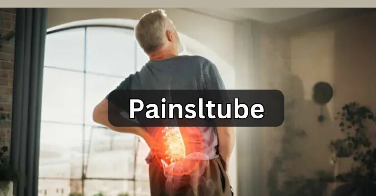 Painsltube – Complete Resource Of Managing Pain Effectively!