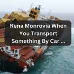 Rena Monrovia When You Transport Something By Car ...