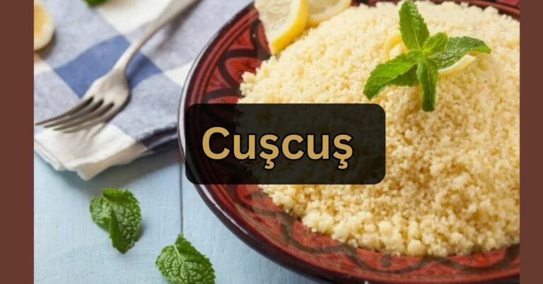 Cuşcuş – All Foodies, Attention Here!